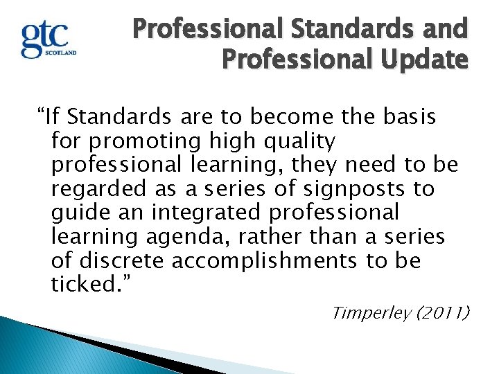 Professional Standards and Professional Update “If Standards are to become the basis for promoting