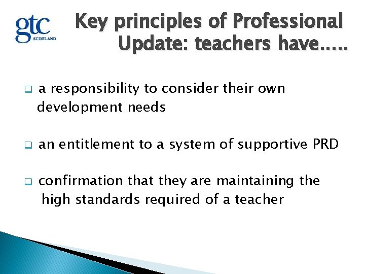 Key principles of Professional Update: teachers have. . . q q q a responsibility