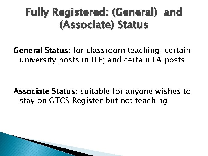 Fully Registered: (General) and (Associate) Status General Status: for classroom teaching; certain university posts