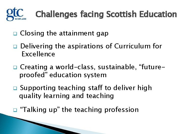 Challenges facing Scottish Education q q q Closing the attainment gap Delivering the aspirations