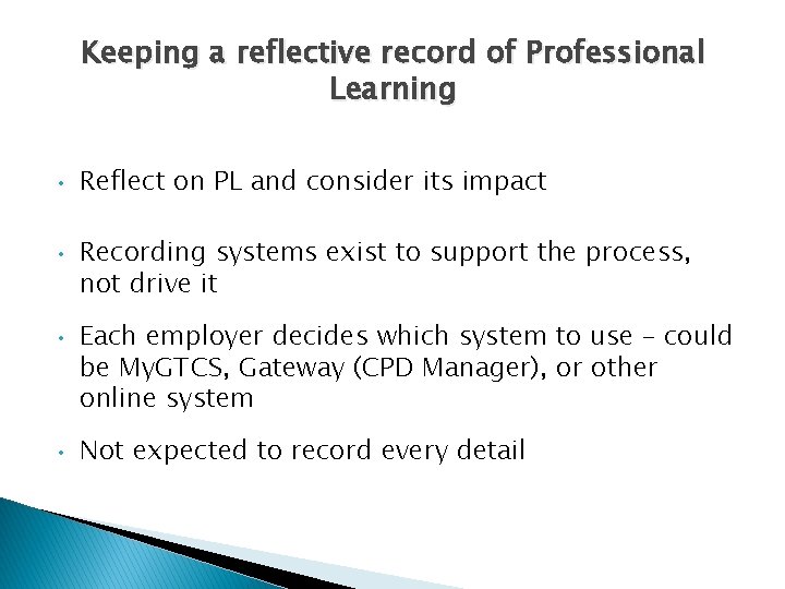 Keeping a reflective record of Professional Learning • • Reflect on PL and consider