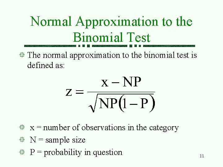 Normal Approximation to the Binomial Test The normal approximation to the binomial test is Normal Approximation to the Binomial Test The normal approximation to the binomial test is