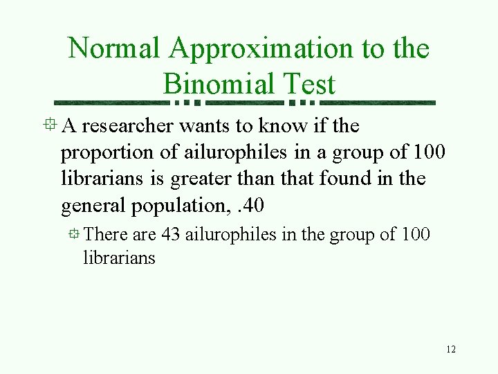 Normal Approximation to the Binomial Test A researcher wants to know if the proportion Normal Approximation to the Binomial Test A researcher wants to know if the proportion