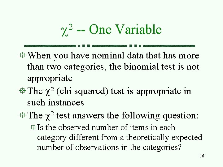 2 c -- One Variable When you have nominal data that has more than 2 c -- One Variable When you have nominal data that has more than