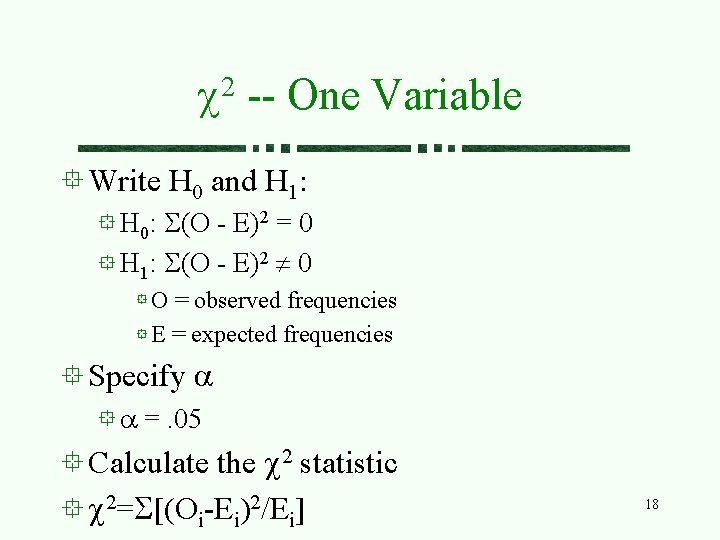 2 c -- One Variable Write H 0 and H 1: H 0: S(O 2 c -- One Variable Write H 0 and H 1: H 0: S(O