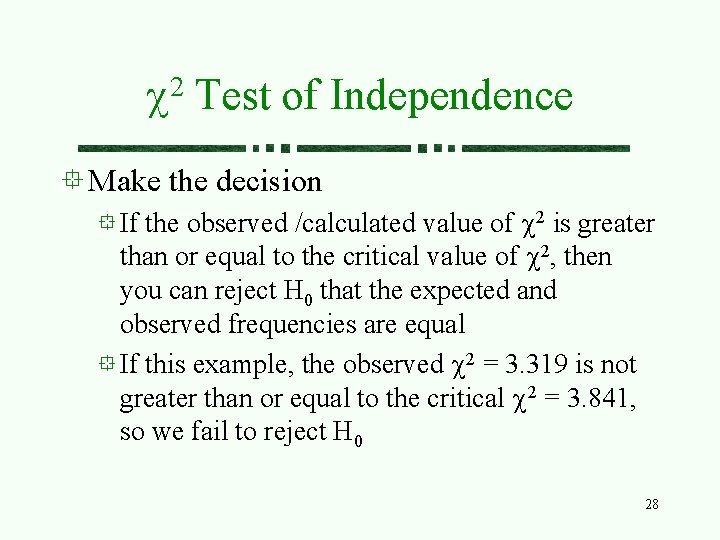 2 c Test of Independence Make the decision If the observed /calculated value of 2 c Test of Independence Make the decision If the observed /calculated value of