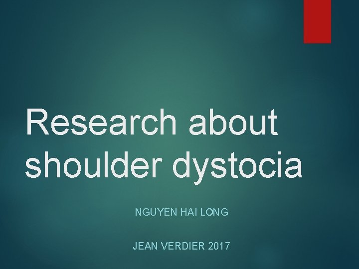 Research about shoulder dystocia NGUYEN HAI LONG JEAN VERDIER 2017 