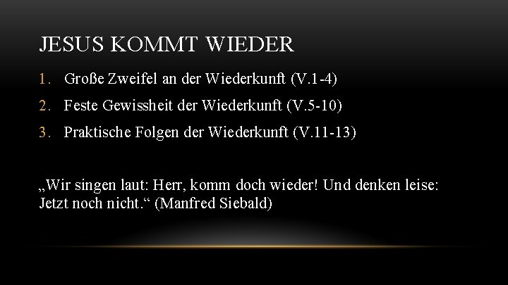 JESUS KOMMT WIEDER 1. Große Zweifel an der Wiederkunft (V. 1 -4) 2. Feste