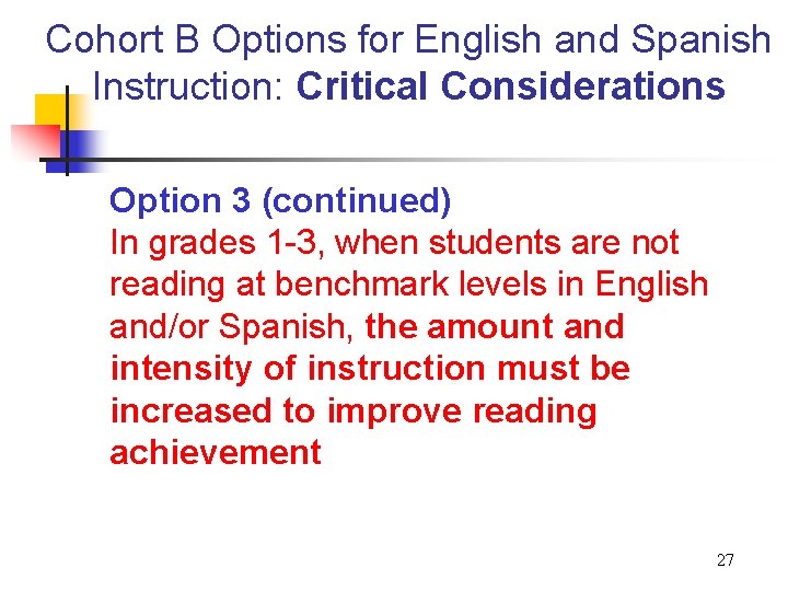 Cohort B Options for English and Spanish Instruction: Critical Considerations Option 3 (continued) In