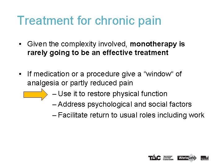 Treatment for chronic pain • Given the complexity involved, monotherapy is rarely going to