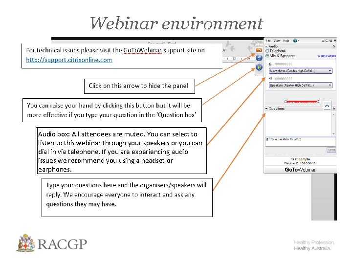 Webinar environment Audio box: All attendees are muted. You can select to listen to