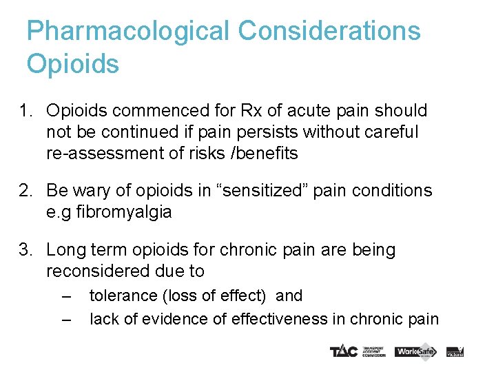 Pharmacological Considerations Opioids 1. Opioids commenced for Rx of acute pain should not be