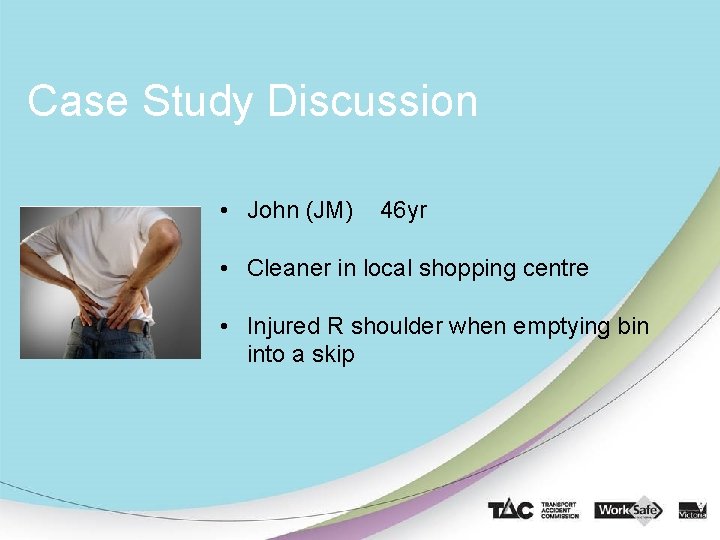 Case Study Discussion • John (JM) 46 yr • Cleaner in local shopping centre