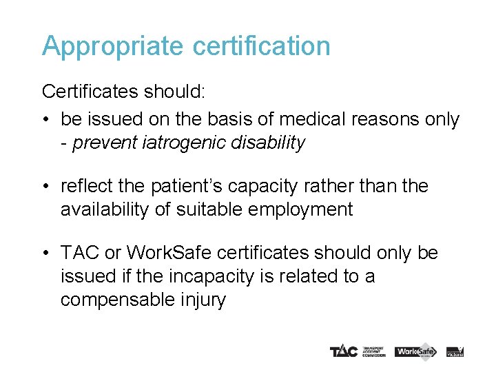 Appropriate certification Certificates should: • be issued on the basis of medical reasons only