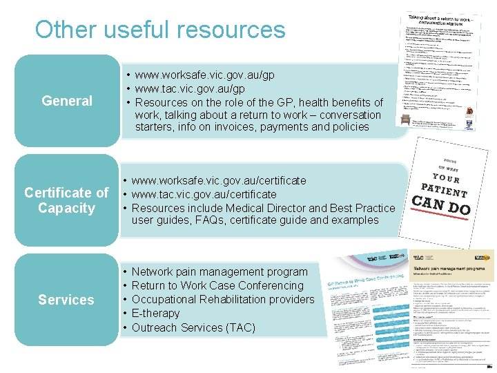 Other useful resources General Certificate of Capacity Services • www. worksafe. vic. gov. au/gp