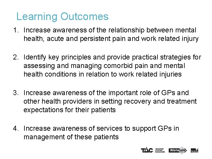 Learning Outcomes 1. Increase awareness of the relationship between mental health, acute and persistent