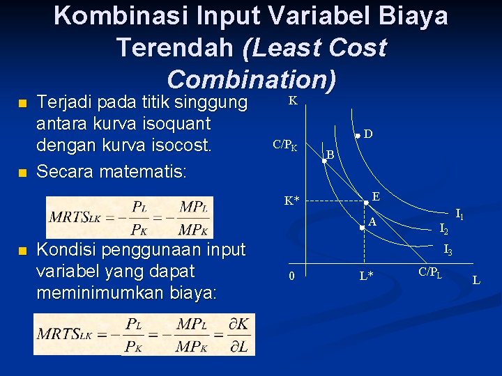 Kombinasi Input Variabel Biaya Terendah (Least Combination) n n Terjadi pada titik singgung antara