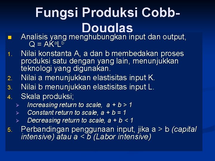 Fungsi Produksi Cobb. Douglas Analisis yang menghubungkan input dan output, n Q = AKa.