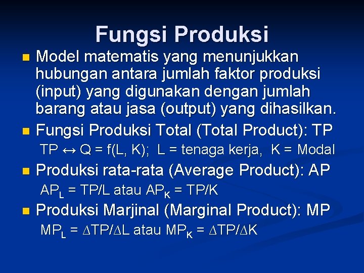 Fungsi Produksi Model matematis yang menunjukkan hubungan antara jumlah faktor produksi (input) yang digunakan