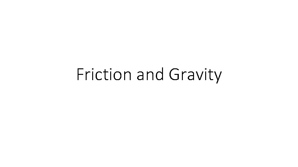 Friction and Gravity 