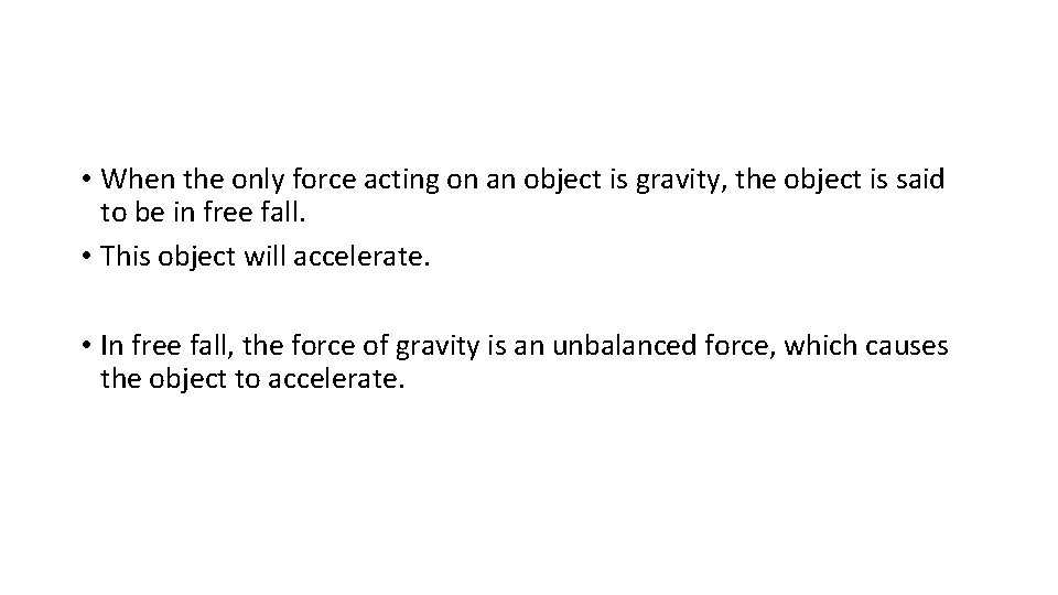  • When the only force acting on an object is gravity, the object