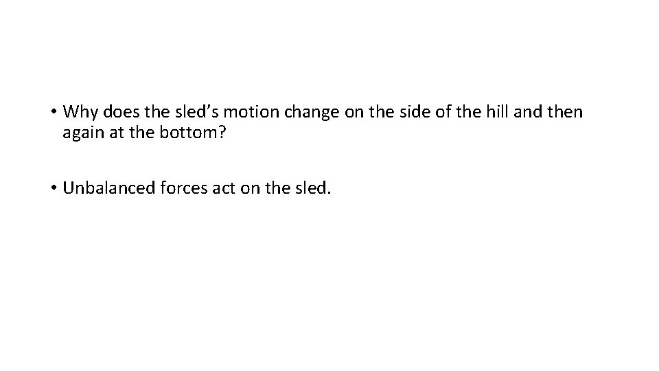  • Why does the sled’s motion change on the side of the hill