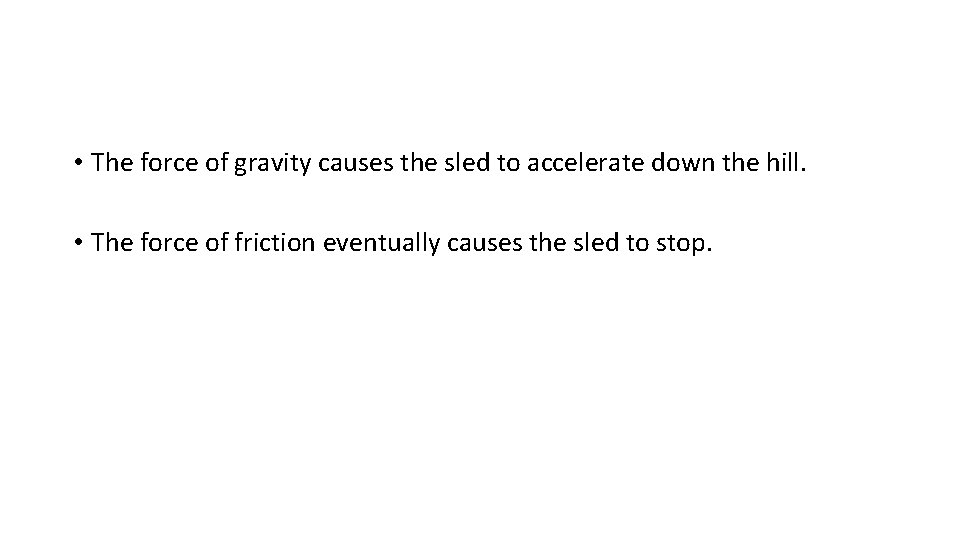  • The force of gravity causes the sled to accelerate down the hill.