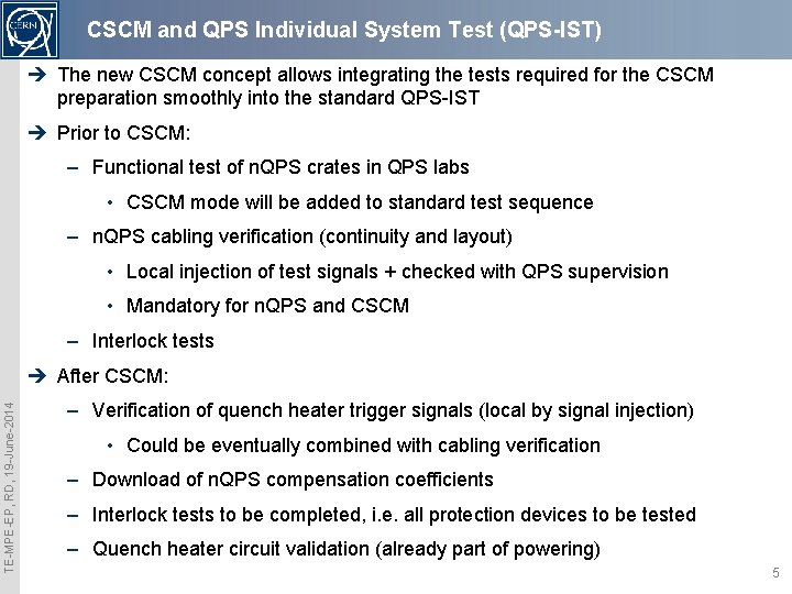 CSCM and QPS Individual System Test (QPS-IST) è The new CSCM concept allows integrating