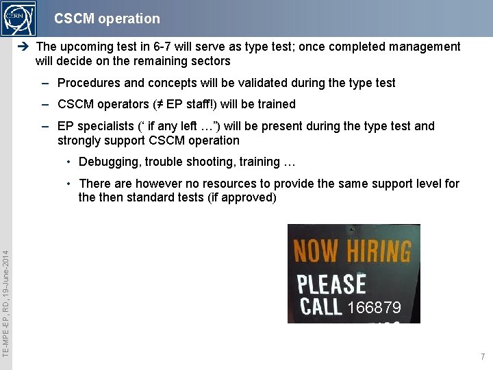 CSCM operation è The upcoming test in 6 -7 will serve as type test;