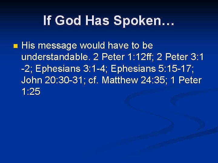 If God Has Spoken… n His message would have to be understandable. 2 Peter