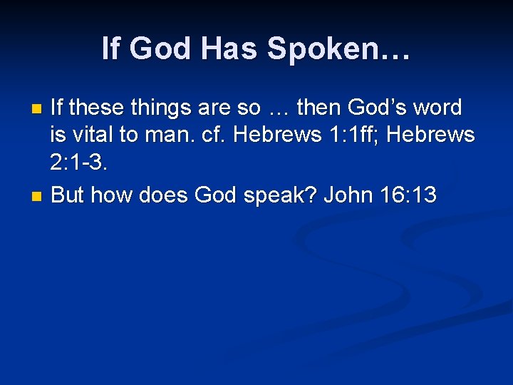If God Has Spoken… If these things are so … then God’s word is