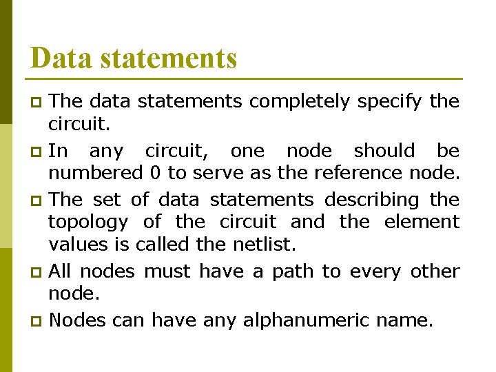 Data statements p p p The data statements completely specify the circuit. In any