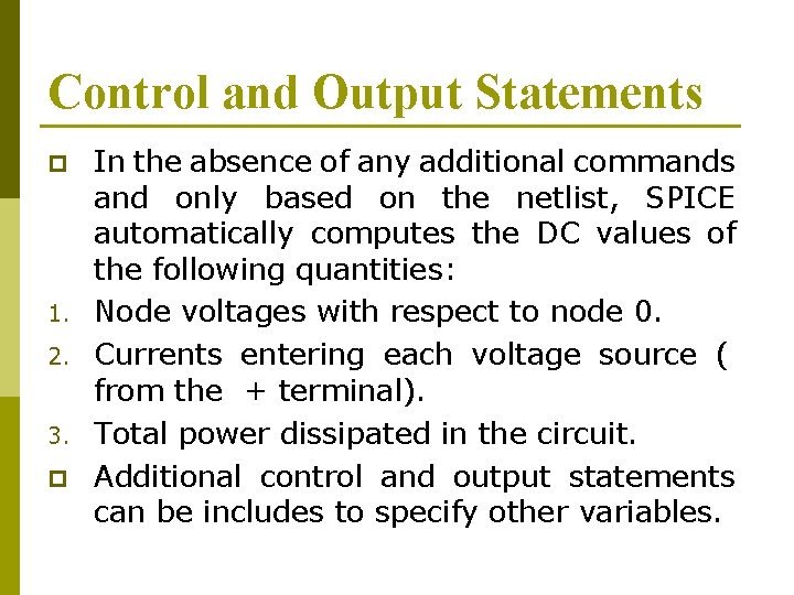 Control and Output Statements p 1. 2. 3. p In the absence of any