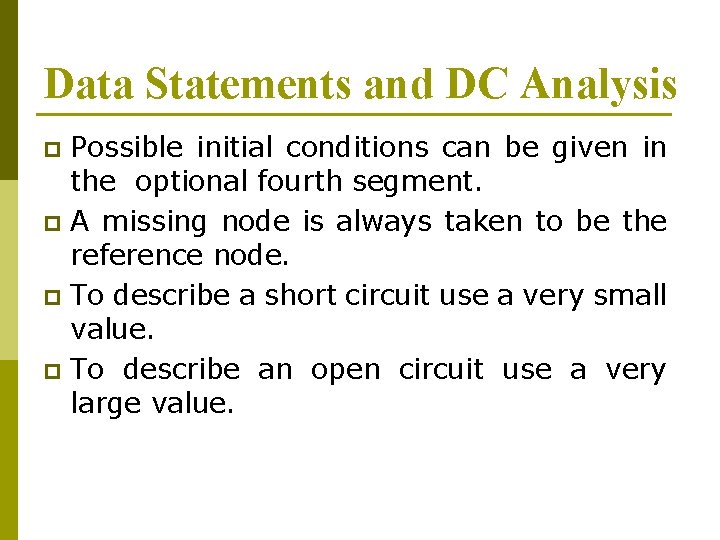 Data Statements and DC Analysis Possible initial conditions can be given in the optional