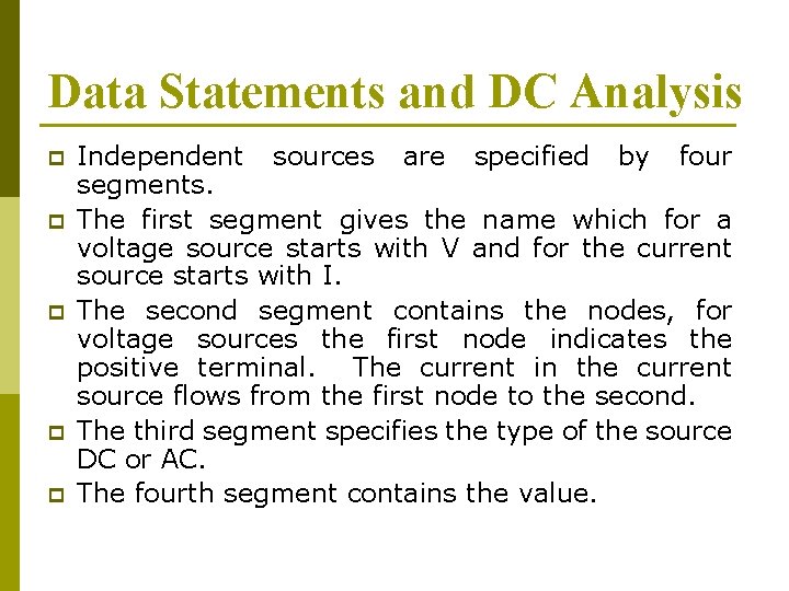 Data Statements and DC Analysis p p p Independent sources are specified by four