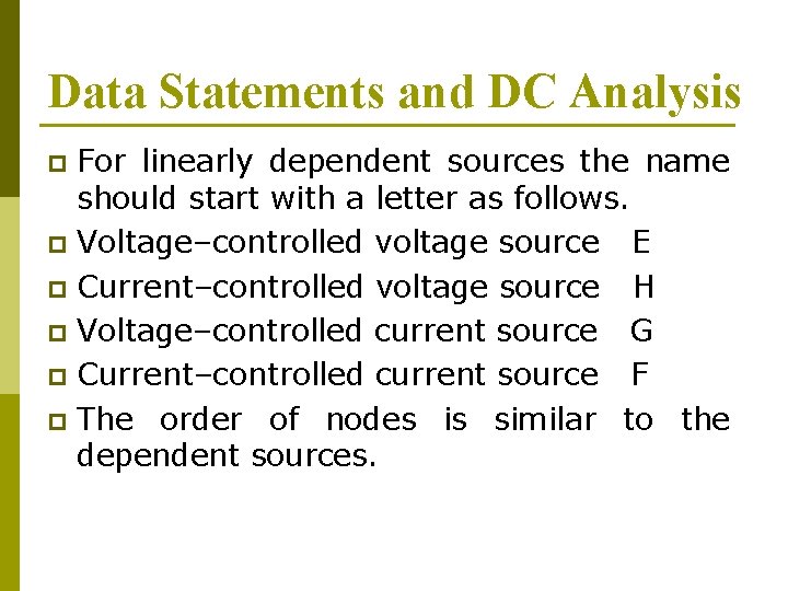 Data Statements and DC Analysis For linearly dependent sources the name should start with