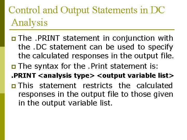 Control and Output Statements in DC Analysis The. PRINT statement in conjunction with the.