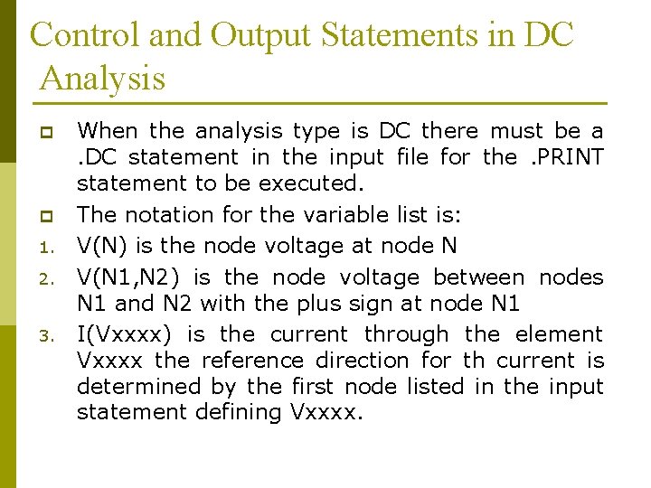 Control and Output Statements in DC Analysis p p 1. 2. 3. When the