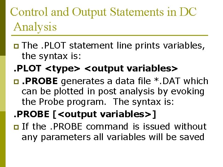 Control and Output Statements in DC Analysis The. PLOT statement line prints variables, the