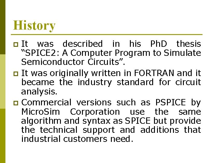 History It was described in his Ph. D thesis “SPICE 2: A Computer Program