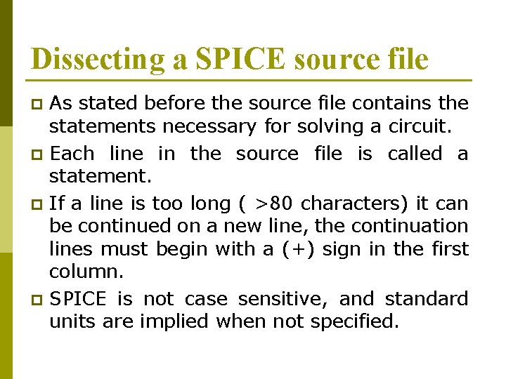 Dissecting a SPICE source file p p As stated before the source file contains