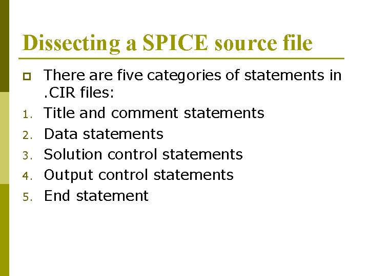 Dissecting a SPICE source file p 1. 2. 3. 4. 5. There are five