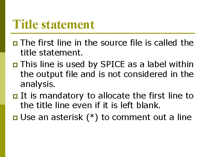 Title statement The first line in the source file is called the title statement.