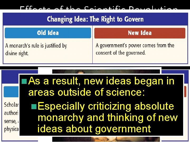 Effects of the Scientific Revolution • During the Scientific Revolution, people began to believe