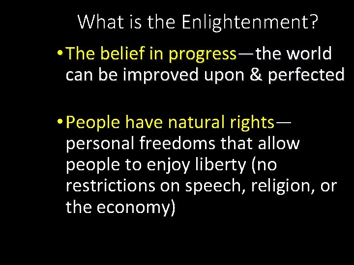 What is the Enlightenment? • The belief in progress—the world can be improved upon
