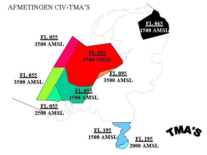 AFMETINGEN CIV-TMA’S FL 065 1500 AMSL FL 055 3500 AMSL FL 095 1500 AMSL AFMETINGEN CIV-TMA’S FL 065 1500 AMSL FL 055 3500 AMSL FL 095 1500 AMSL