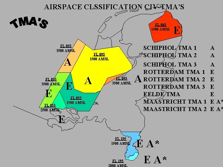 AIRSPACE CLSSIFICATION CIV-TMA’S FL 065 1500 AMSL FL 055 3500 AMSL FL 095 1500 AIRSPACE CLSSIFICATION CIV-TMA’S FL 065 1500 AMSL FL 055 3500 AMSL FL 095 1500