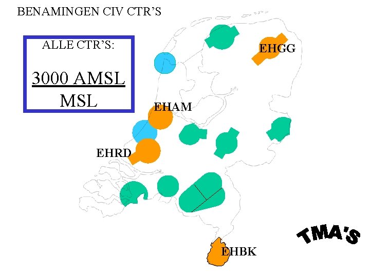 BENAMINGEN CIV CTR’S ALLE CTR’S: 3000 AMSL EHGG EHAM EHRD EHBK BENAMINGEN CIV CTR’S ALLE CTR’S: 3000 AMSL EHGG EHAM EHRD EHBK