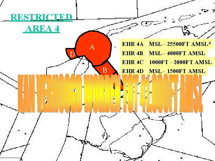 RESTRICTED AREA 4 D EHR 4 A MSL - 25500 FT AMSL* A EHR RESTRICTED AREA 4 D EHR 4 A MSL - 25500 FT AMSL* A EHR