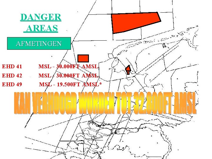DANGER AREAS AFMETINGEN EHD 41 MSL - 30. 000 FT AMSL EHD 42 EHD DANGER AREAS AFMETINGEN EHD 41 MSL - 30. 000 FT AMSL EHD 42 EHD